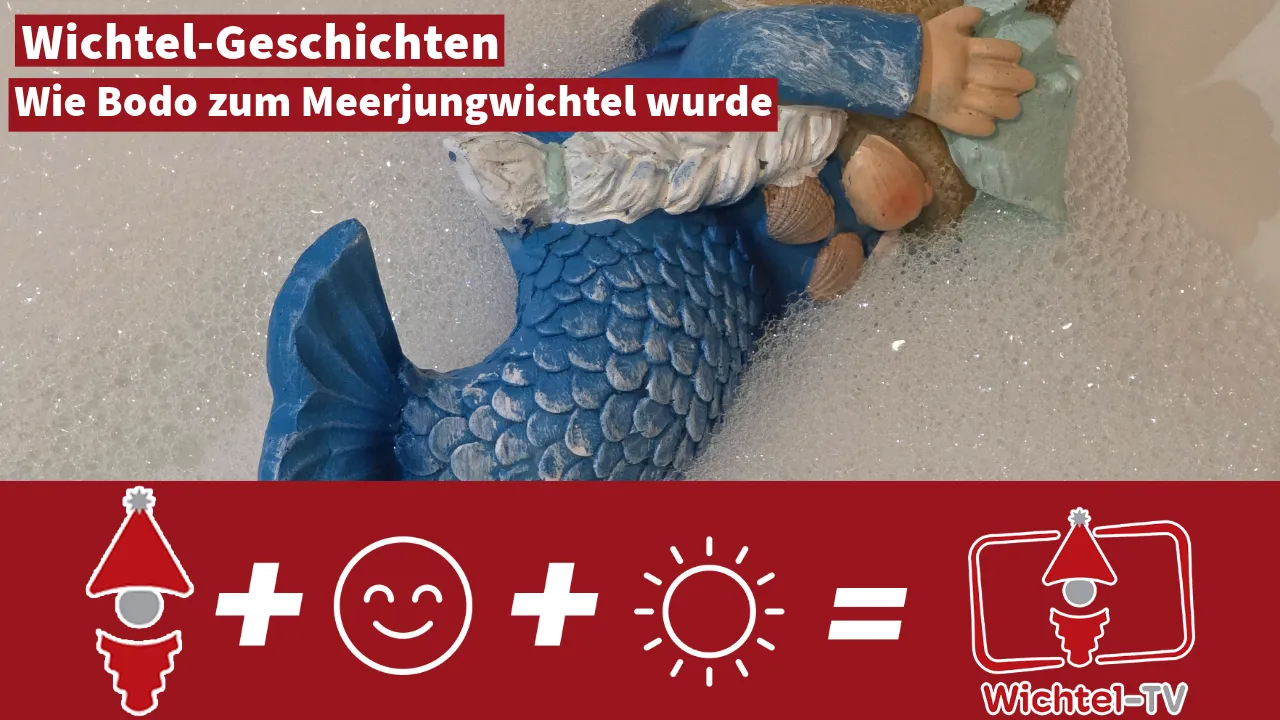 Wichtel-Geschichten: Wie Bodo zum Meerjungwichtel wurde