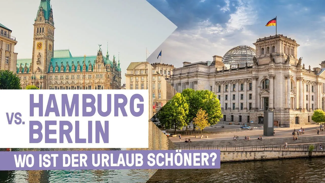 HAMBURG vs. BERLIN - Where is the holiday more beautiful?