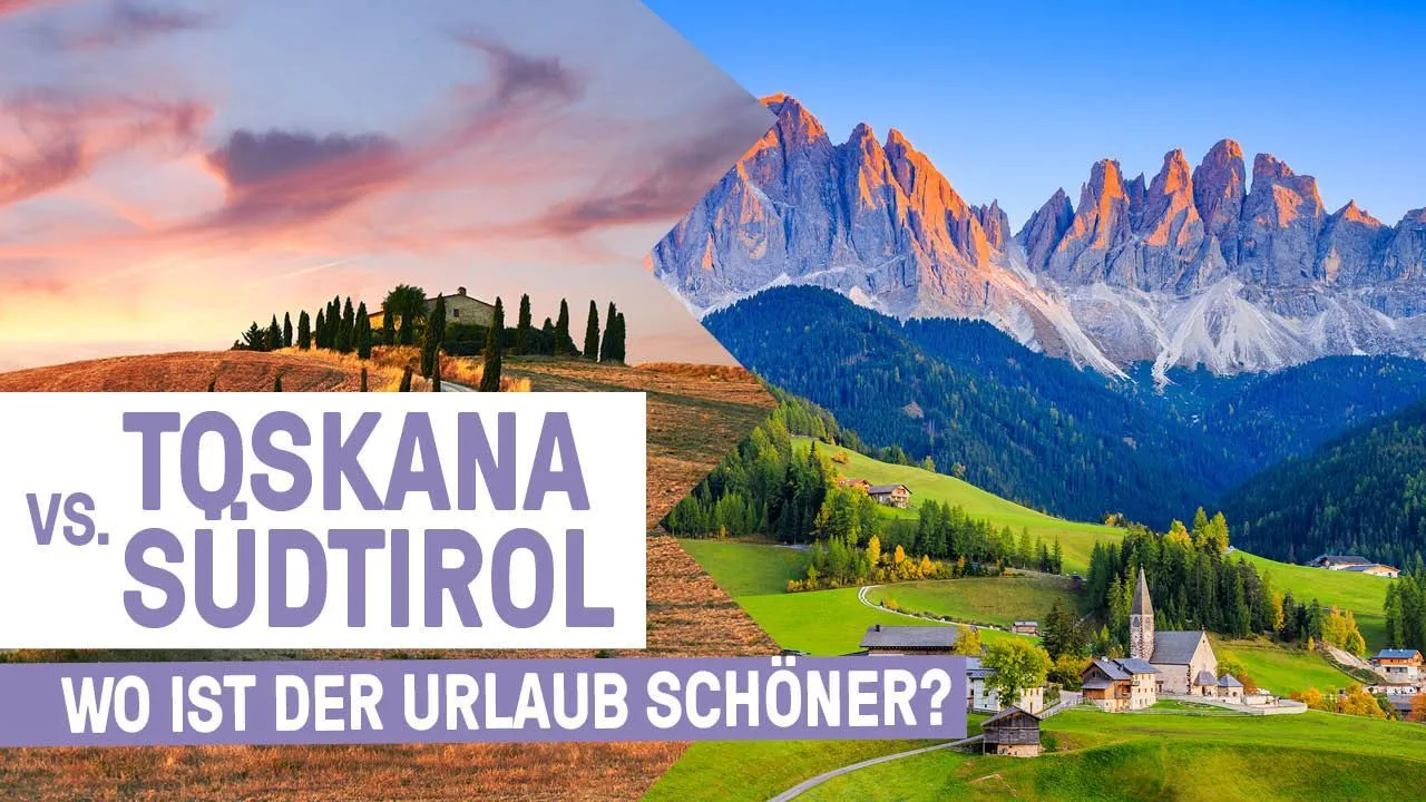 TOSKANA vs. SÜDTIROL - Wo ist der Urlaub schöner?