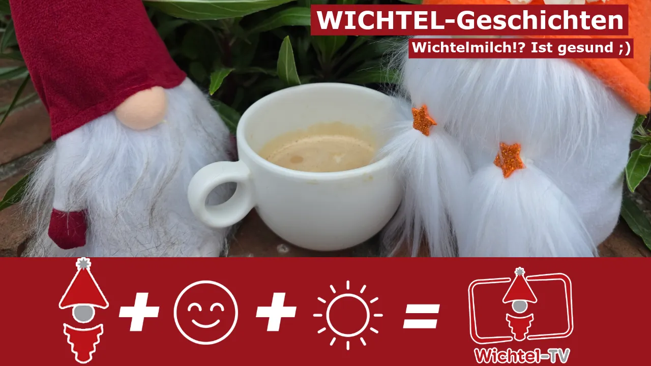 Wichtel-Geschichten: Wichtelmilch? Jeden Tag einen kräftigen Schluck